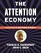 The Attention Economy : Understanding the New Currency of Business