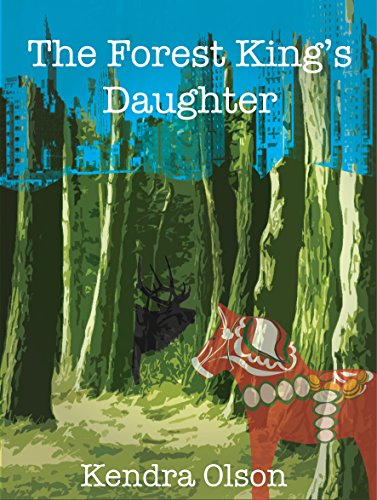 The Forest King's Daughter, by Kendra Olson