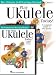 Play Ukulele Today! Beginner's Pack, Level 1: A Complete Guide to Basics [With CD (Audio) and DVD]
