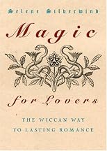 Magic for Lovers: Create Lasting Love with Wiccan Spells and Tantric Techniques