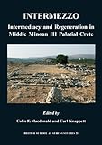 Intermezzo : intermediacy and regeneration in Middle Minoan III palatial Crete