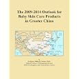 The 2009-2014 Outlook for Baby Skin Care Products in Greater China'