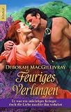 Feuriges Verlangen: Er war ein m&auml;chtiger Krieger - doch die Liebe machte ihn wehrlos - Deborah MacGillivray