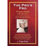 The Pro's Pro: Warren Smith, Golf Professional - Lessons on Life and Golf from the Ol' Pro at Cherry Hills Country Club