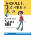 Absolute Beginner's Guide to Microsoft Office Access 2003 (Absolute Beginner's Guide)