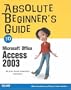 Absolute Beginner's Guide to Microsoft Office Access 2003