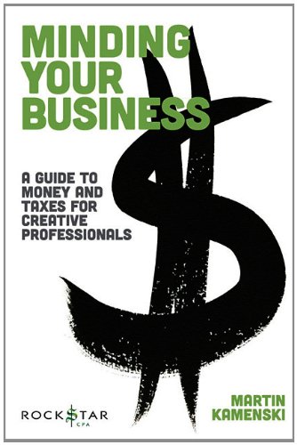 minding your business a guide to money and taxes for the creative professional music pro guides