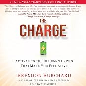 The Charge: Activating the 10 Human Drives that Make You Feel Alive | [Brendon Burchard]