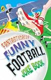 Fantastically Funny Football Joke Book (Humour)