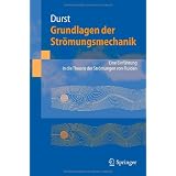 Grundlagen der Str�mungsmechanik: Eine Einf�hrung in die Theorie der Str�mung von Fluidenvon "Franz Durst"