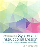 Introduction to Systematic Instructional Design for Traditional, Online, and Blended Environments, Enhanced Pearson eText with Loose-Leaf Version -- Access Card Package