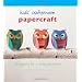 Kids' Crafternoon Papercraft: 25 Projects for a Crafty Afternoon