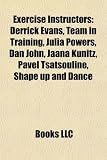 Produkt-Bild: Exercise Instructors: Derrick Evans, Team in Training, Julia Powers, Dan John, Jaana Kunitz, Pavel Tsatsouline, Shape Up and Dance