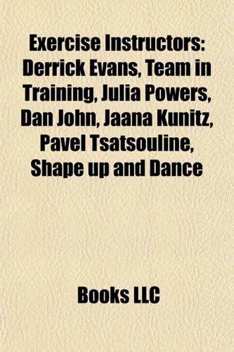Produkt-Bild: Exercise Instructors: Derrick Evans, Team in Training, Julia Powers, Dan John, Jaana Kunitz, Pavel Tsatsouline, Shape Up and Dance