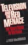 Television and the Red Menace: The Video Road to Vietnam