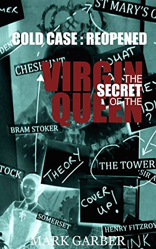 The Secret of the Virgin Queen: Cold Case - Reopened (Historical True Crime)