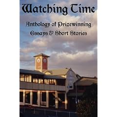 WATCHING TIME: Anthology of Prizewinng Essays & Short Stories