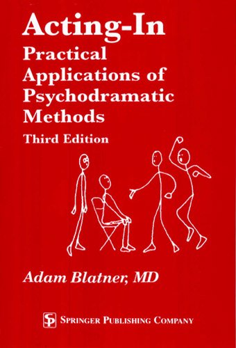 Acting-In: Practical Applications of Psychodramatic Methods, Third Edition