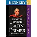 Kennedy's Shorter Revised Latin Primer