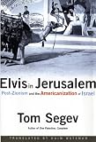 Elvis in Jerusalem: Post-Zionism and the Americanization of Israel
