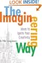 The Imagineering Way: Ideas to Ignite Your Creativity
