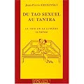 Du Tao sexuel au Tantra. La Voie de la supr�me lumi�re