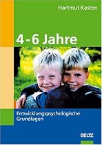 4 - 6 Jahre. Entwicklungspsychologische Grundlagen