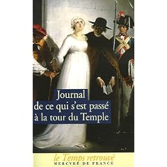 Journal de ce qui s'est pass� � la Tour du Temple : Suivi de Derni�res heures de Louis XVI et de M�moire