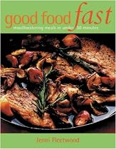 Good Food Fast: Meals in (Under 30) Minutes