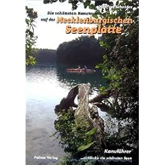 Die sch�nsten Kanutouren auf der Mecklenburgischen Seenplatte. Kanuf�hrer