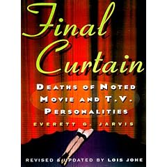 Final Curtain: Deaths of Noted Movie and Television Personalities, 1912-1998