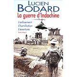 La Guerre d'Indochine : L'enlisement , L'humiliation , L'aventurepar Lucien Bodard