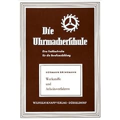 Die Uhrmacherschule. Werkstoffe und Arbeitsverfahren: Eine Fachbuchreihe f�r die Berufsausbildung: BD 1