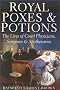 Royal Poxes and Potions: The Lives of the Royal Physicians, Surgeons and Apothecaries