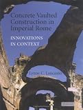 More details of book titled: Concrete Vaulted Construction in Imperial Rome: Innovations in Context