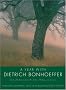 A Year with Dietrich Bonhoeffer: Daily Meditations from His Letters, Writings, and Sermons A Year with Dietrich Bonhoeffer: Daily Meditations from His Letters, Writings, and Sermons