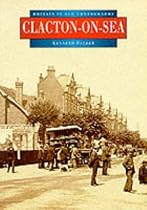 Clacton-on-Sea in Old Photographs (Britain in Old Photographs)