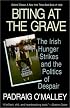 Biting At the Grave: The Irish Hunger Strikes and the Politics of Despair