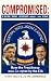  : Compromised: Clinton, Bush and the CIA