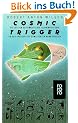 Cosmic Trigger: Die letzten Geheimnisse der Illuminaten oder An den Grenzen des erweiterten Bewu�tseins