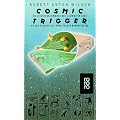 Cosmic Trigger: Die letzten Geheimnisse der Illuminaten oder An den Grenzen des erweiterten Bewu�tseins
