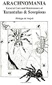 Arachnomania: General Care and Maintenance of Tarantulas and Scorpions (General Care and Maintenance of Series)
