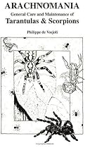 Arachnomania: General Care and Maintenance of Tarantulas and Scorpions (General Care and Maintenance of Series)