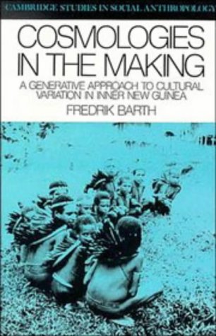 Cosmologies in the Making: A Generative Approach to Cultural Variation in Inner New Guinea (Cambridge Studies in Social and Cultural Anthropology) under Ethnology in The Books Store