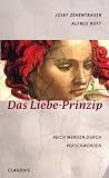 Das Liebe-Prinzip. Reich werden durch Verschwenden - Josef Zehentbauer