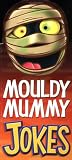 Mouldy Mummy Jokes (Fat Head Joke Books)