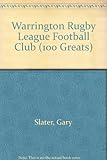 Warrington Rugby League Football Club : 100 greats