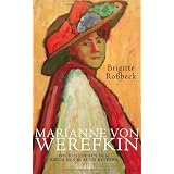 Marianne von Werefkin: Die Russin aus dem Kreis des Blauen Reitersvon "Brigitte Ro�beck"
