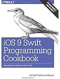 iOS 9 Swift Programming Cookbook: Solutions and Examples for iOS Apps