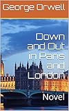 Down and Out in Paris and London: Novel (English Edition)
